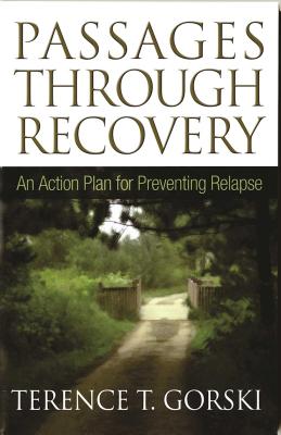 Passages Through Recovery: An Action Plan for Preventing Relapse - Terence T. Gorski