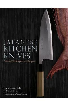 Coperta cărții 'Japanese Kitchen Knives: Essential Techniques and Recipes - Hiromitsu Nozaki'