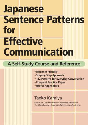 Japanese Sentence Patterns for Effective Communication: A Self-Study Course and Reference - Taeko Kamiya