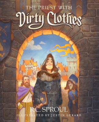 The Priest with Dirty Clothes - R. C. Sproul