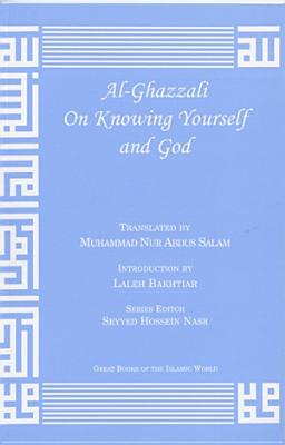 Al-Ghazzali on Knowing Yourself and God - Muhammad Al-ghazzali