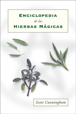 Enciclopedia de Las Hierbas M�gicas = Cunningham's Encyclopedia of Magical Herbs - Scott Cunningham