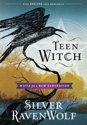 Teen Witch: Wicca for a New Generation - Silver Ravenwolf