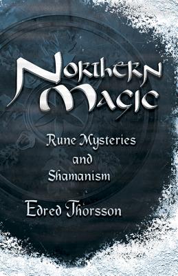 Northern Magic: Rune Mysteries and Shamanism - Edred Thorsson