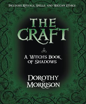 The Craft: A Witch's Book of Shadows - Dorothy Morrison