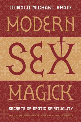 Modern Sex Magick: Secrets of Erotic Spirituality - Donald Michael Kraig