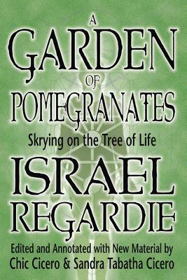 A Garden of Pomegranates: Skrying on the Tree of Life - Israel Regardie