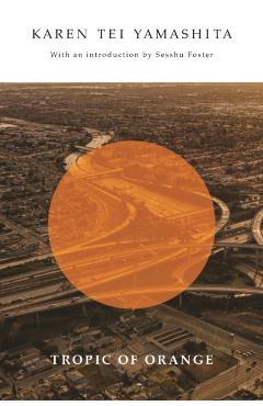 Tropic of Orange - Karen Tei Yamashita