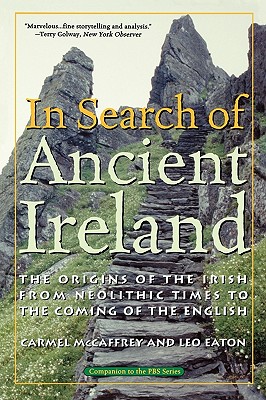 In Search of Ancient Ireland: The Origins of the Irish from Neolithic Times to the Coming of the English - Carmel Mccaffrey
