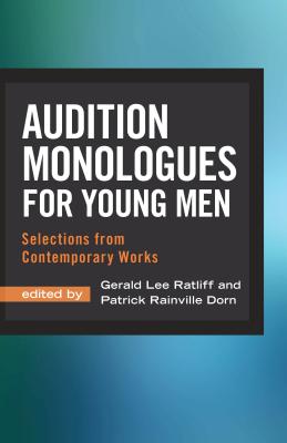 Audition Monologues for Young Men: Selections from Contemporary Works - Gerald Lee Ratliff