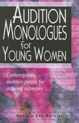 Audition Monologues for Young Women: Contemporary Audition Pieces for Aspiring Actresses - Gerald Lee Ratliff