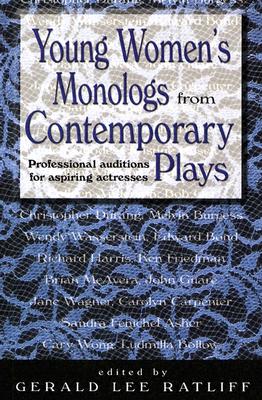 Young Women's Monologues from Contemporary Plays: Professional Auditions for Aspiring Actresses - Gerald Lee Ratliff