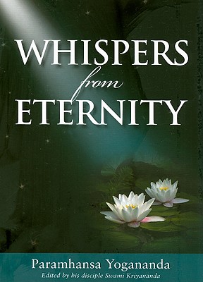 Whispers from Eternity: A Book of Answered Prayers - Paramhansa Yogananda