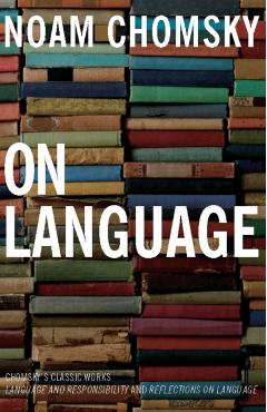 On Language: Chomsky's Classic Works Language and Responsibility and Reflections on Language in One Volume - Noam Chomsky