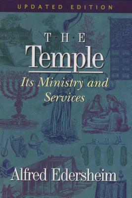 The Temple: Its Ministry and Services - Alfred Edersheim