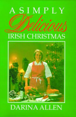 A Simply Delicious Irish Christmas - Darina Allen