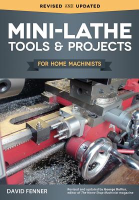 Mini-Lathe Tools & Projects for Home Machinists - David Fenner