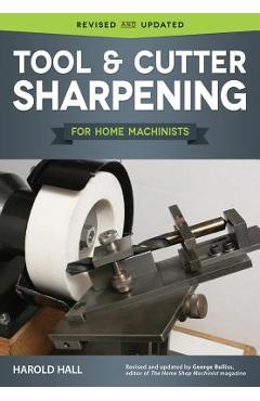 Poza produsului Tool & Cutter Sharpening for Home Machinists - Harold Hall
