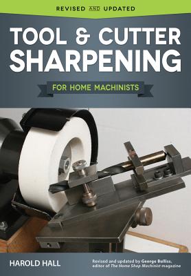Tool & Cutter Sharpening for Home Machinists - Harold Hall