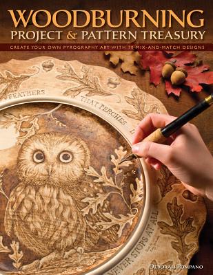Woodburning Project & Pattern Treasury: Create Your Own Pyrography Art with 70 Mix-And-Match Designs - Debbie Pompano