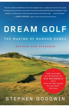 Poza produsului Dream Golf: The Making of Bandon Dunes - Stephen Goodwin
