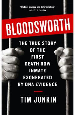 Bloodsworth: The True Story of One Man's Triumph Over Injustice - Tim Junkin