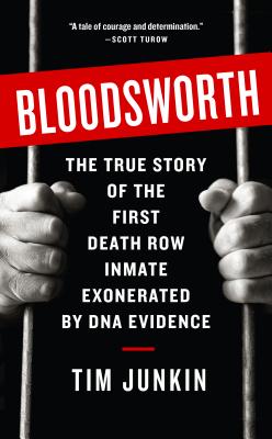 Bloodsworth: The True Story of One Man's Triumph Over Injustice - Tim Junkin