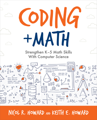 Coding + Math: Strengthen K-5 Math Skills with Computer Science - Nicol R. Howard