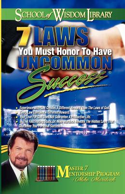 7 Laws You Must Honor to Have Uncommon Success - Mike Murdoch