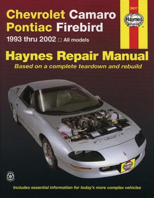 Chevrolet Camaro & Pontiac Firebird Automotive Repair Manual: 1993 Thru 2002 - John Haynes