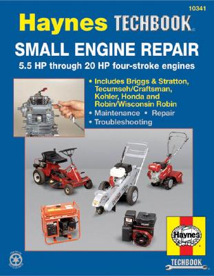 Small Engine Manual, 5.5 HP Through 20 HP: 5.5 HP Thru 20 HP Four Stroke Engines - John Haynes