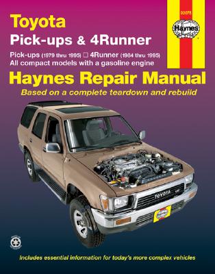Toyota Pick-Ups 1979 Thru 1995, 4Runner 1984 Thru 1995 & Sr5 Pick-Up 1979 Thru 1995 Haynes Repair Manual - John Haynes