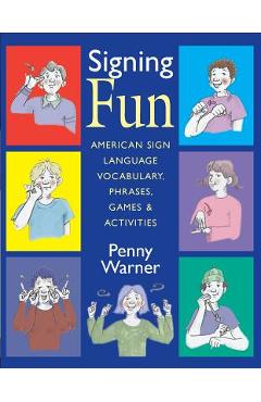Coperta cărții 'Signing Fun: American Sign Language Vocabulary, Phrases, Games, and Activities - Penny Warner'