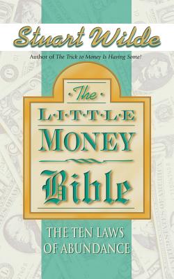 Little Money Bible: The Ten Laws of Abundance - Stuart Wilde