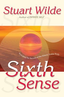 Sixth Sense: Including the Secrets of the Etheric Subtle Body - Stuart Wilde