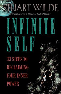 Infinite Self: 33 Steps to Reclaiming Your Inner Power - Stuart Wilde