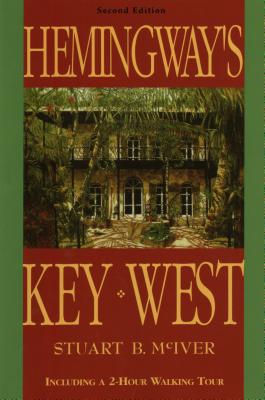 Hemingway's Key West - Stuart B. Mciver