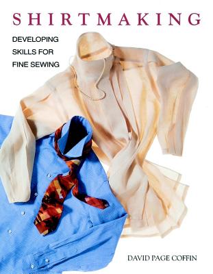 Shirtmaking: Developing Skills for Fine Sewing - David Page Coffin