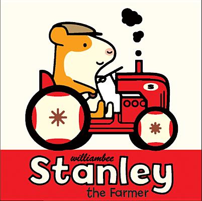 Stanley the Farmer - William Bee