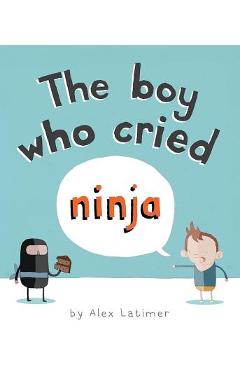 Poza produsului The Boy Who Cried Ninja - Alex Latimer