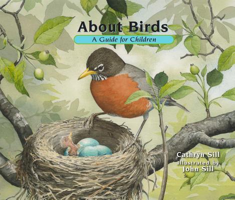 About Birds: A Guide for Children - Cathryn Sill