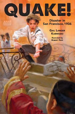 Quake!: Disaster in San Francisco, 1906 - Gail Langer Karwoski