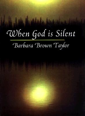 When God Is Silent - Barbara Brown Taylor