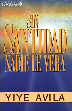 Coperta cărții 'Sin Santidad Nadie Le Ver: Without Holiness He Will Not Be Seen - Avila'