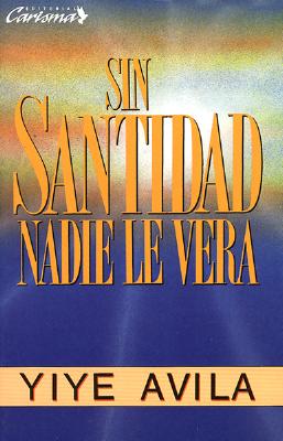 Sin Santidad Nadie Le Ver: Without Holiness He Will Not Be Seen - Avila