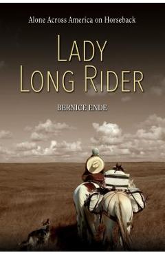 Poza produsului Lady Long Rider: Alone Across America on Horseback - Bernice Ende