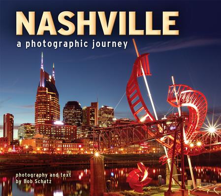 Nashville: A Photographic Journey - Bob Schatz