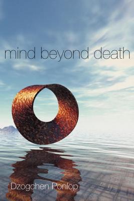 Mind Beyond Death - Dzogchen Ponlop