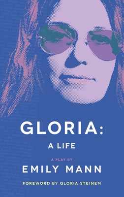 Gloria: A Life (Tcg Edition) - Emily Mann