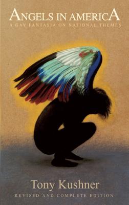 Angels in America: A Gay Fantasia on National Themes - Tony Kushner